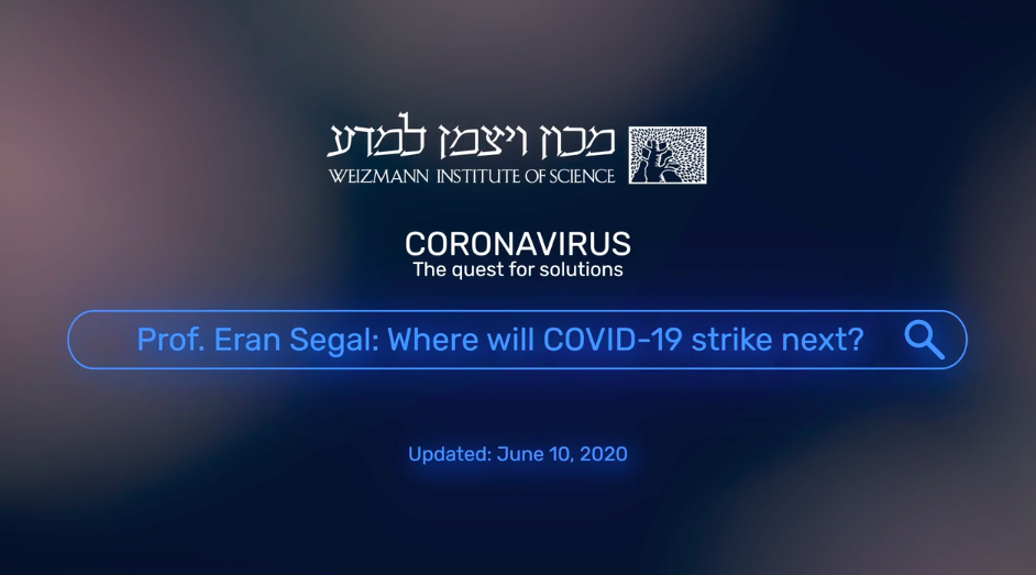 Coronavirus: The Quest for Solutions – Prof. Eran Segal – Where Will COVID-19 Strike Next?