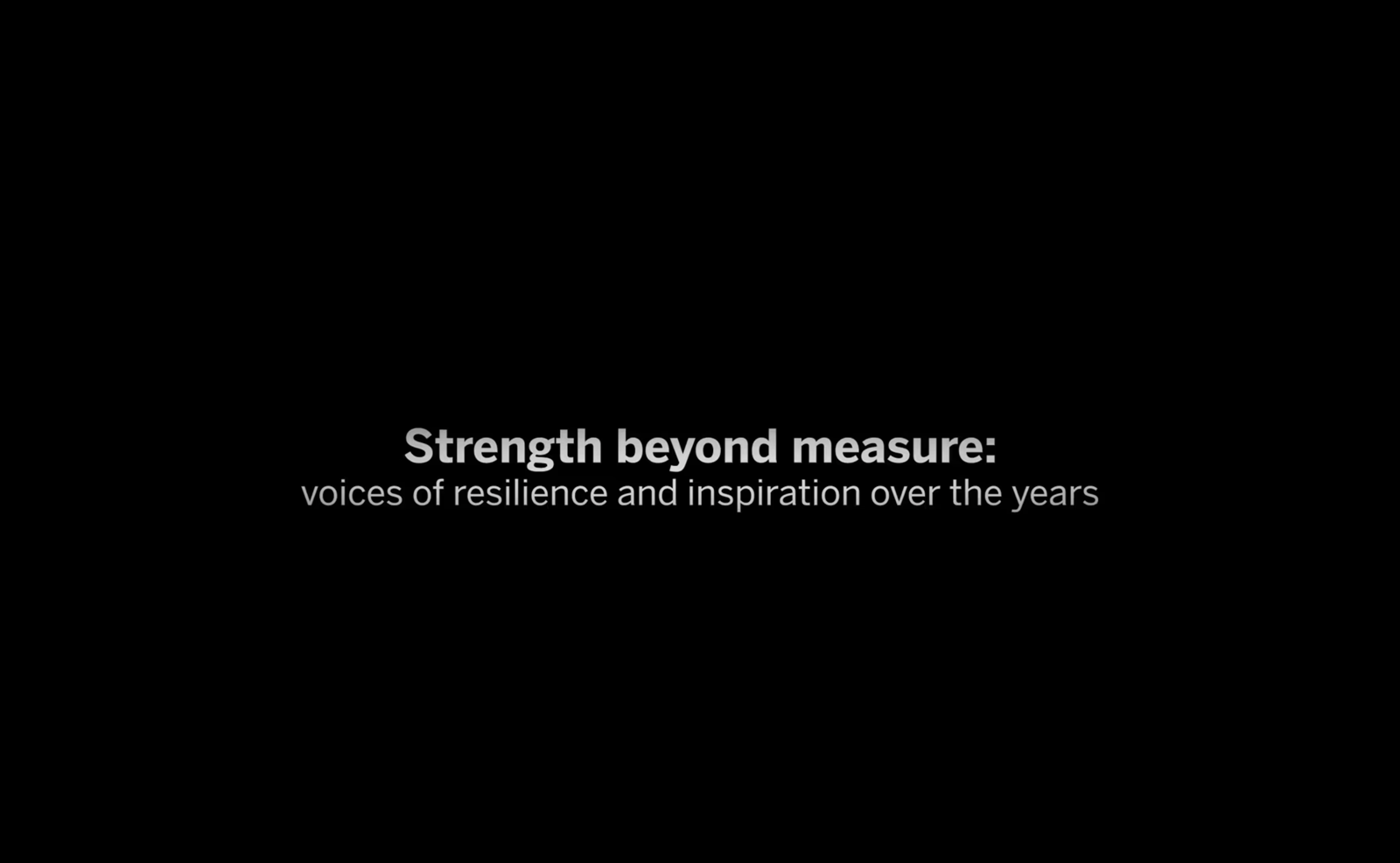 Strength Beyond Measure: Voices of Resilience and Inspiration Over the Years 